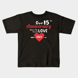 15th Anniversary where we found love 2023 Kids T-Shirt